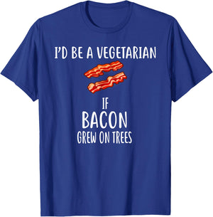 I'd Be A Vegetarian if bacon grew on trees Bacon T-Shirt - T-Shirt | Royal
