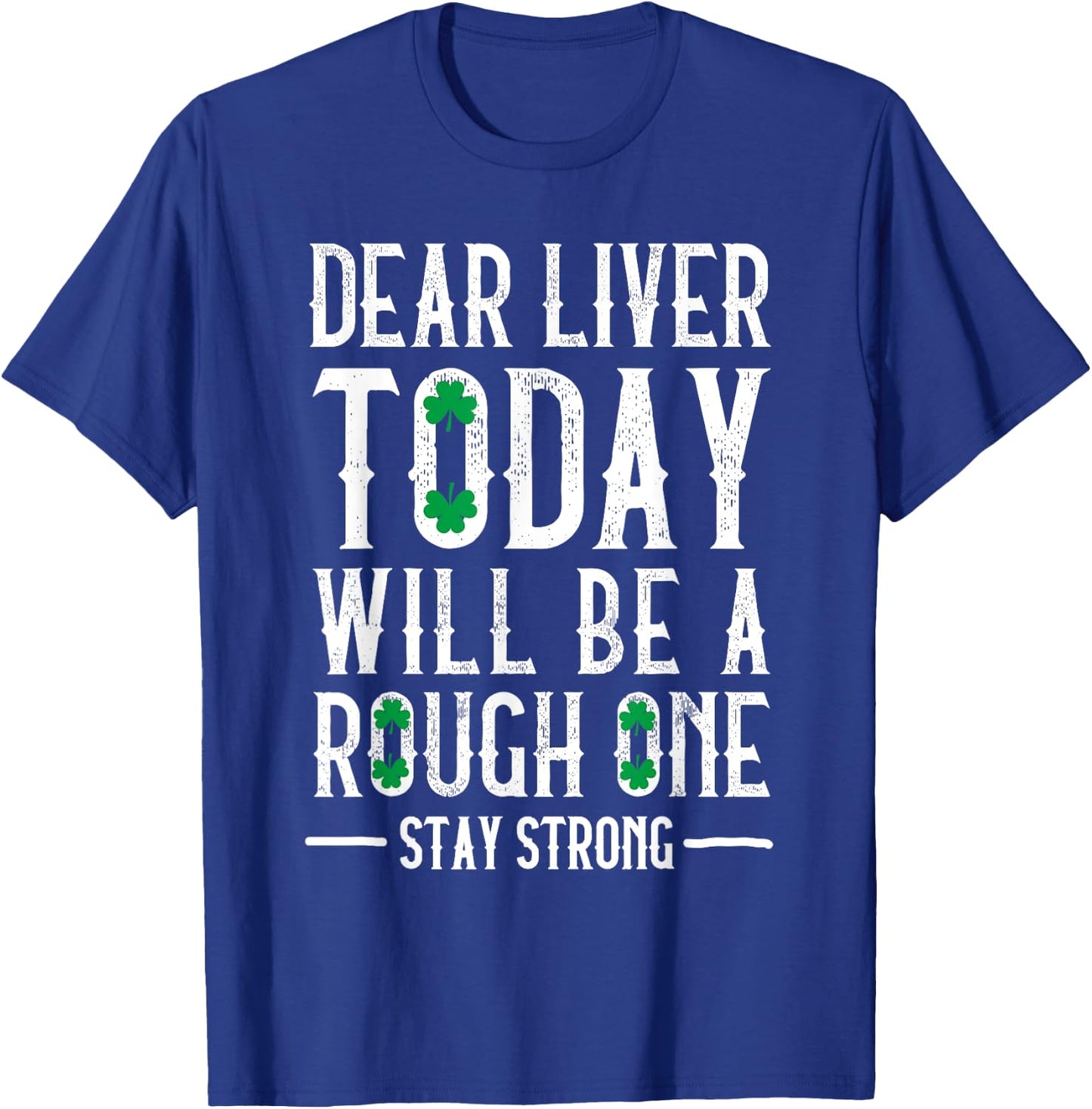 Dear Liver Drinking Saint Patrick`s Day Irish Beer Party T-Shirt - T-Shirt | Royal