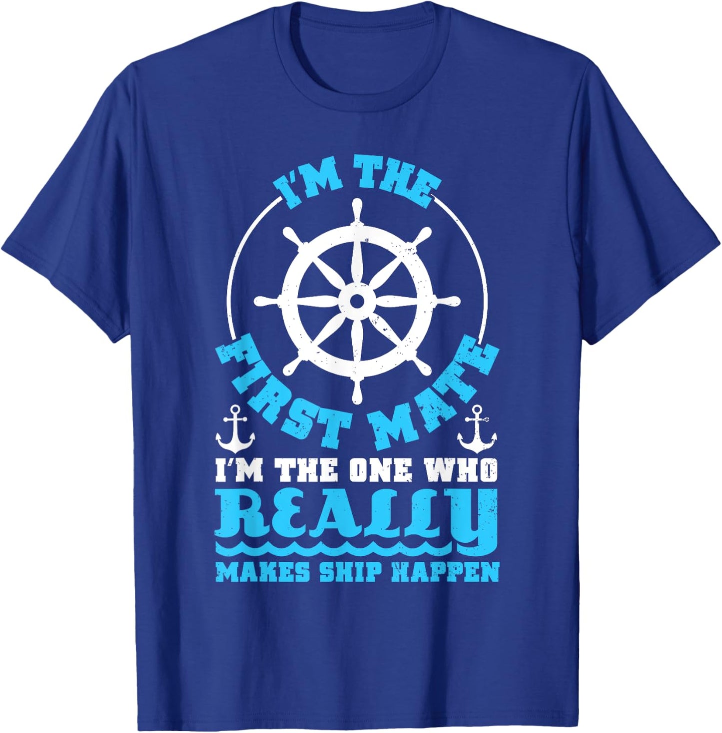 I'm The First Mate T Shirt For Boaters, Pontoon Boat Owners T-Shirt - T-Shirt | Royal