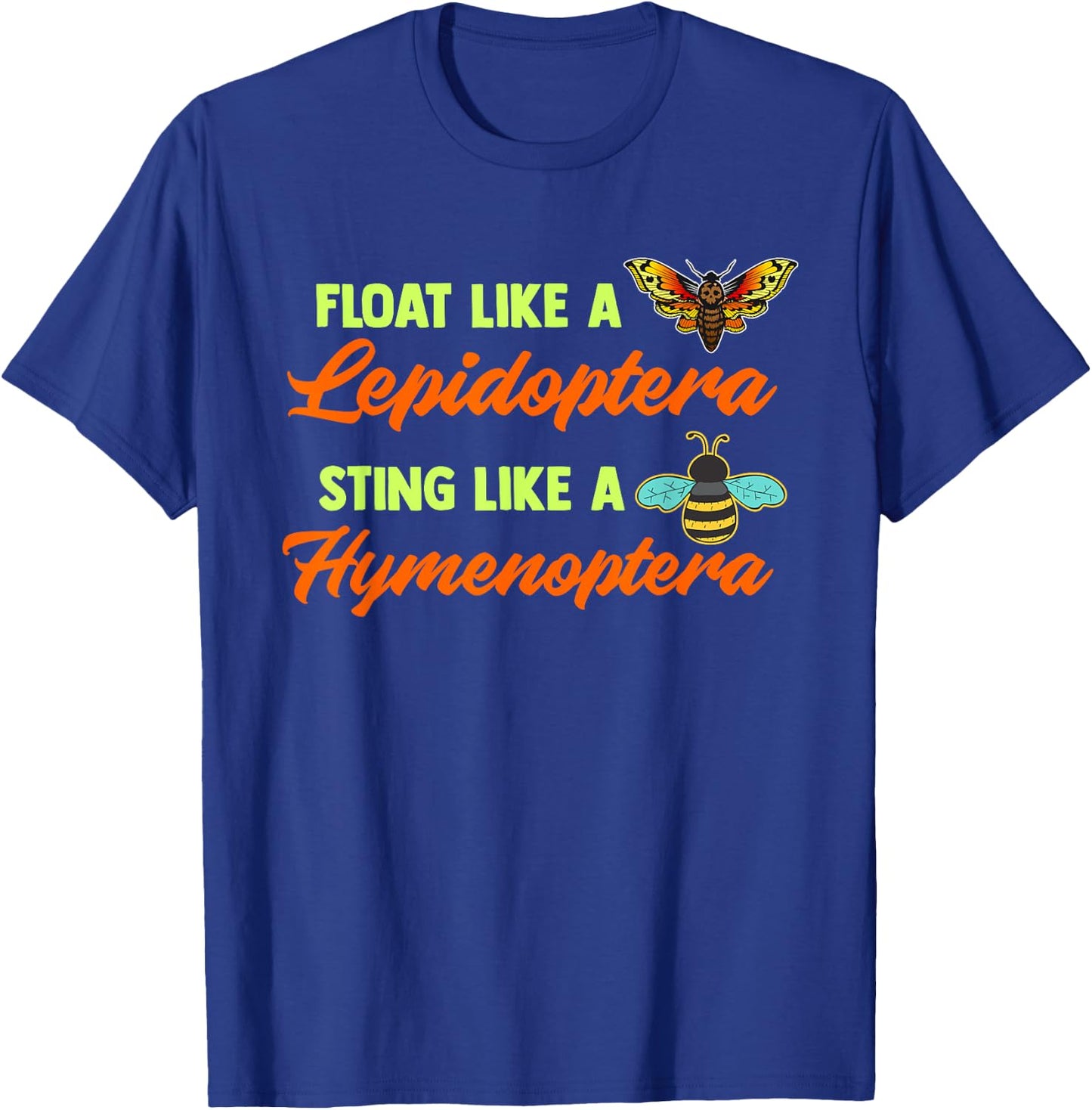 Float Like A Lepidoptera Sting Like A Hymenoptera Bug Lover T-Shirt - T-Shirt | Royal