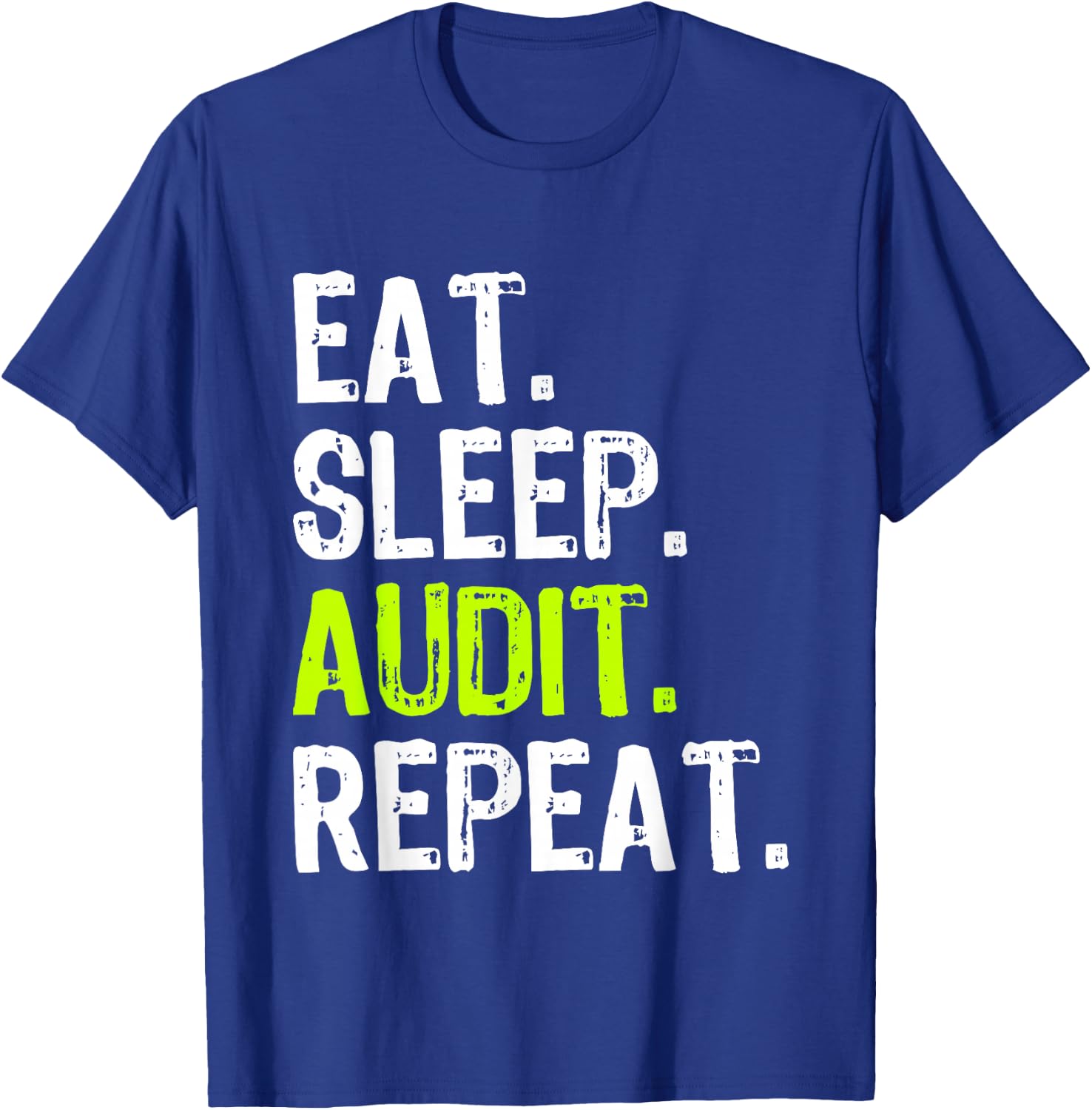 Eat Sleep Audit Repeat Auditor Auditing Funny T-Shirt - T-Shirt | Royal