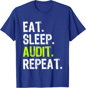 Eat Sleep Audit Repeat Auditor Auditing Funny T-Shirt - T-Shirt | Royal