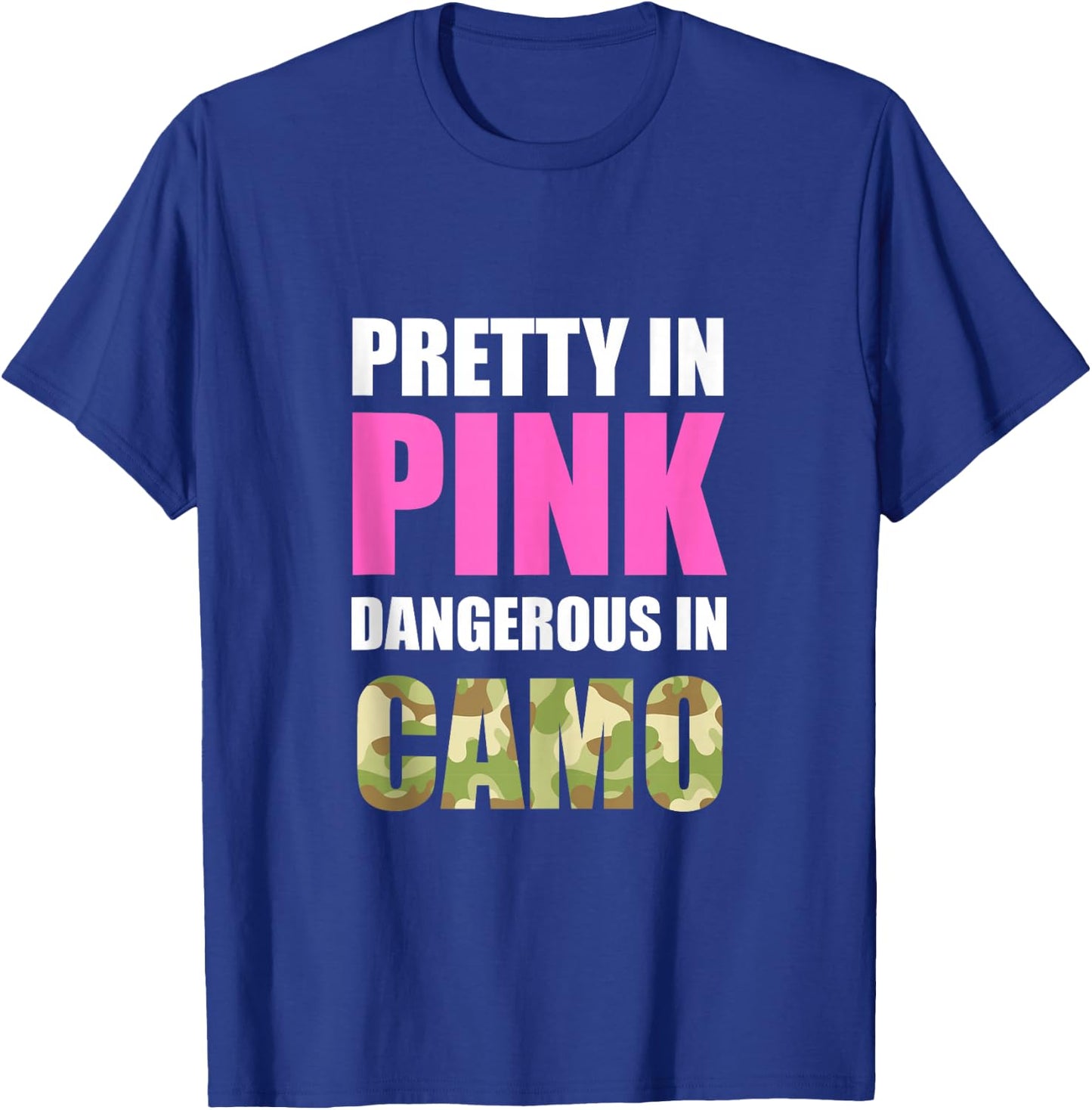 Cute Camoflauge - Pretty In Pink Dangerous In Camo T-Shirt - T-Shirt | Royal