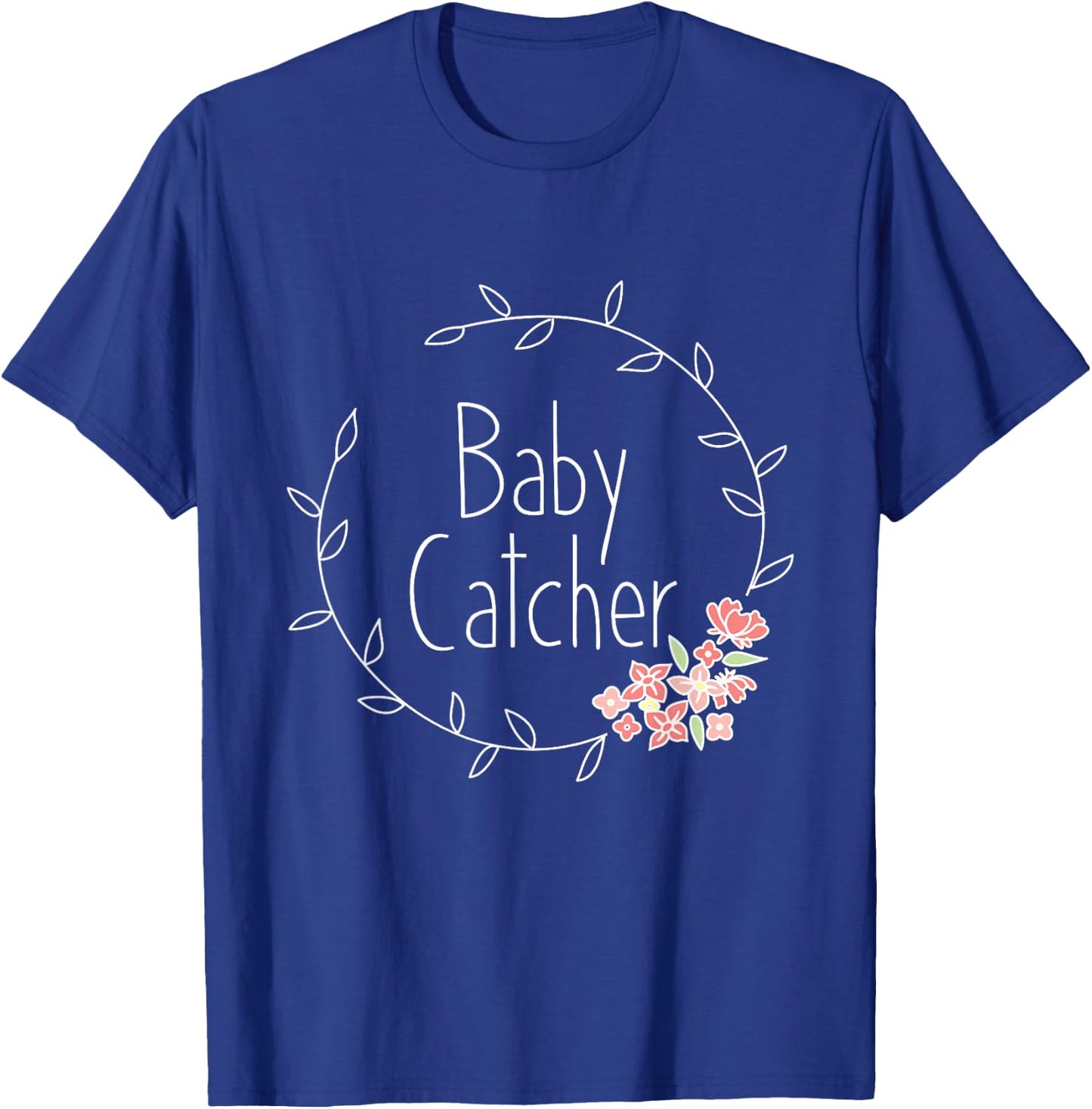 Midwife Shirt Baby Catcher OBGYN Midwifery Gift Midwives T-Shirt - T-Shirt | Royal
