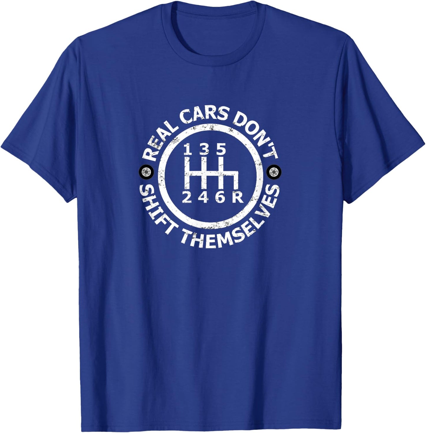 Real Cars Don't Shift Themselves Six Speed Drifting T-Shirt - T-Shirt | Royal