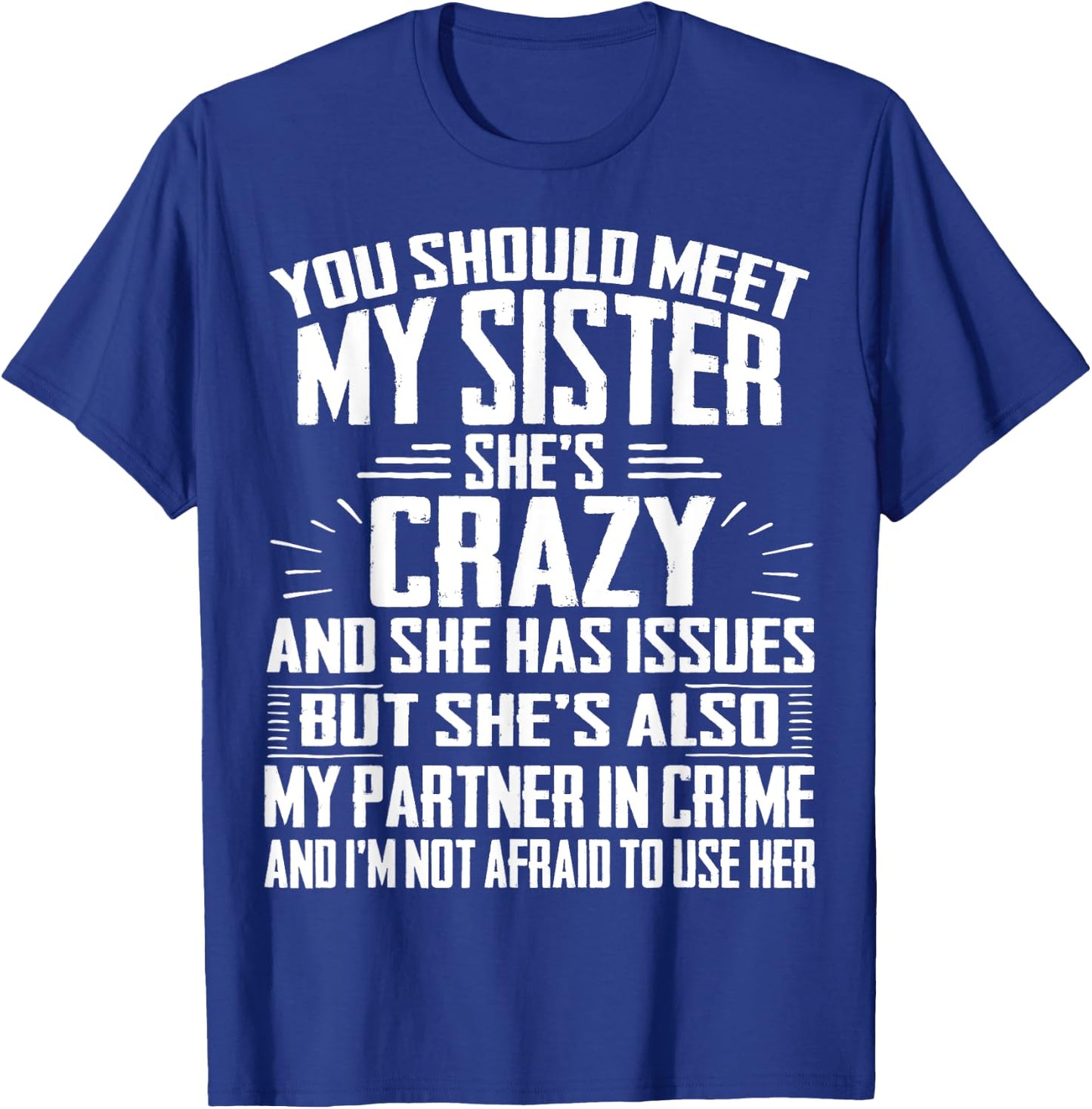 Funny Crazy Sister with Issues Partner in Crime T-Shirt - T-Shirt | Royal