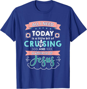 All i need today of cruising and jesus T-Shirt - T-Shirt | Royal