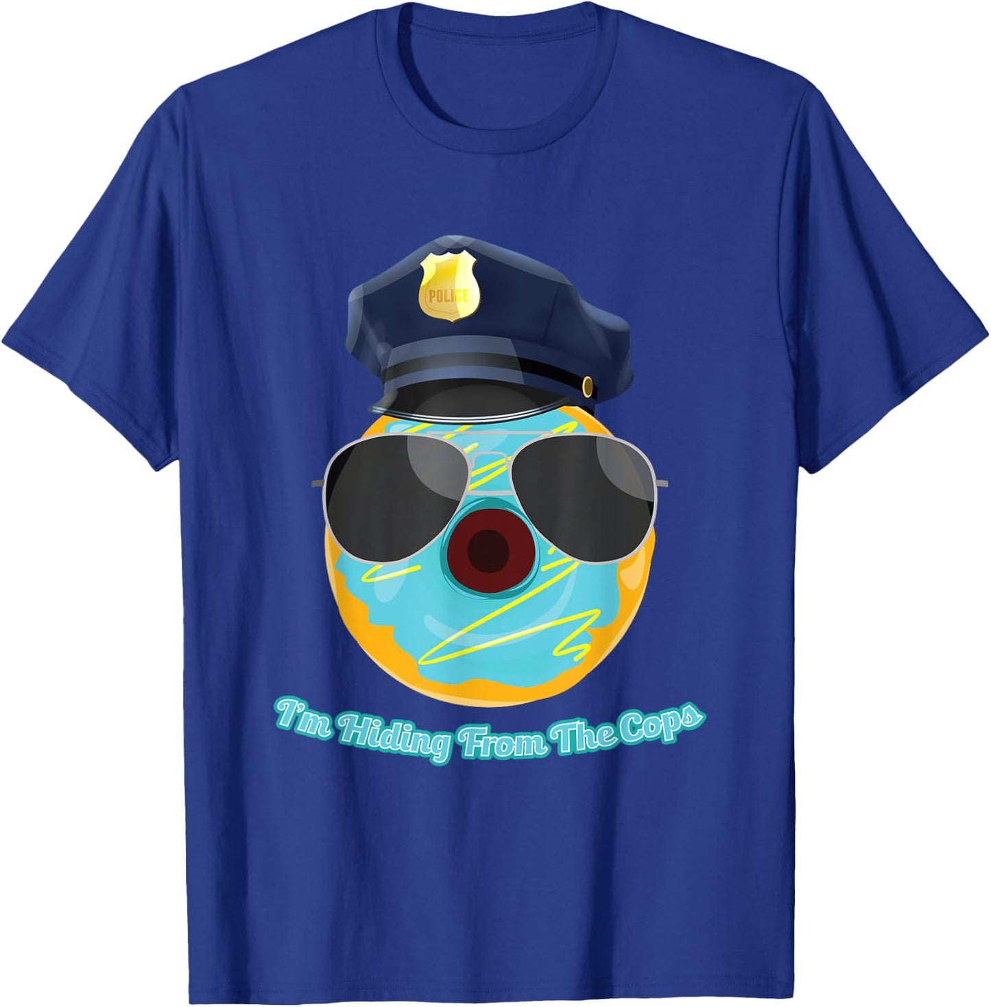 I'm Hiding From The Cops Funny Donut Police Joke T-Shirt - T-Shirt | Royal