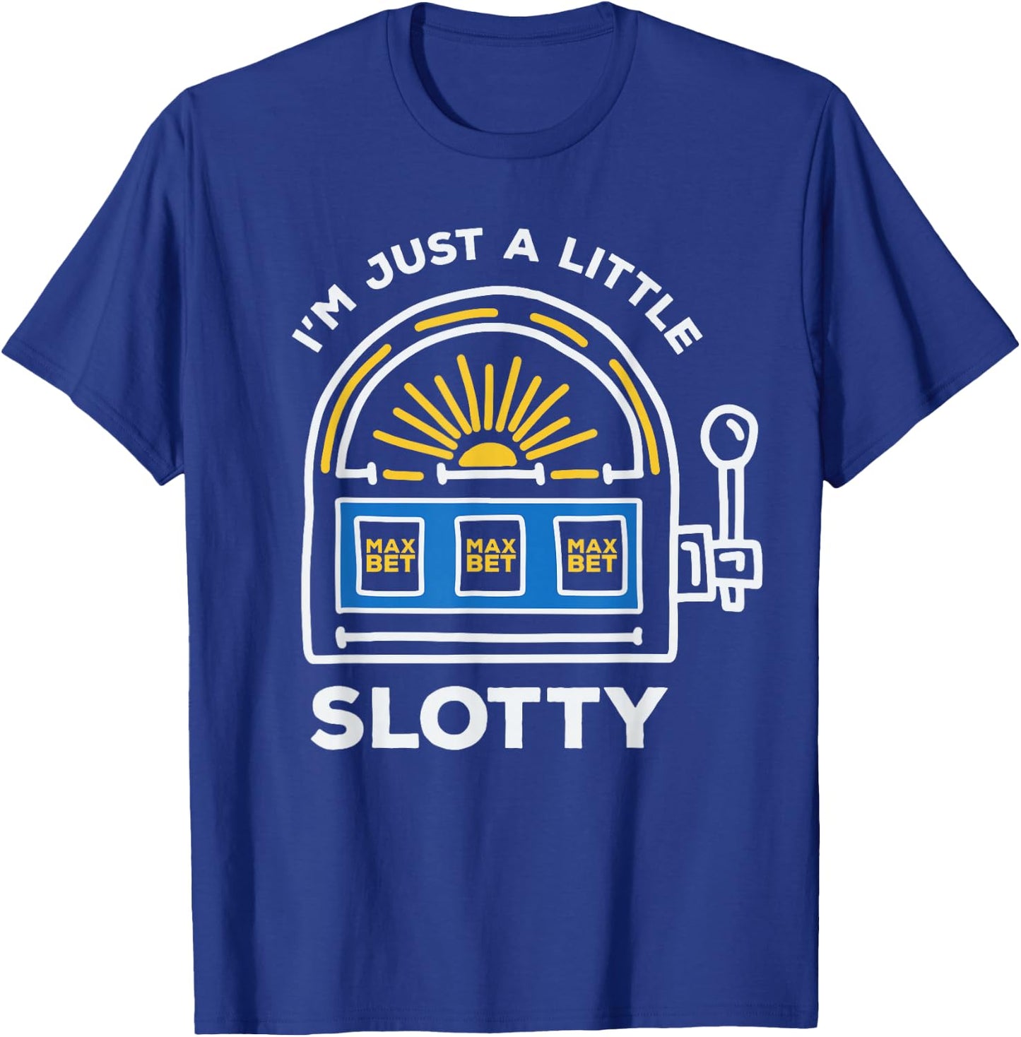 Funny Gambling - I'm Just a Little Bit Slotty T-Shirt - T-Shirt | Royal