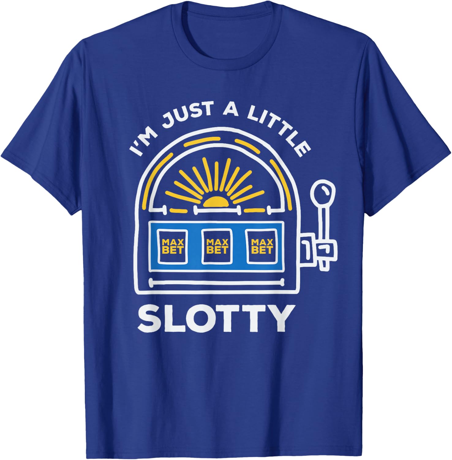 Funny Gambling - I'm Just a Little Bit Slotty T-Shirt - T-Shirt | Royal