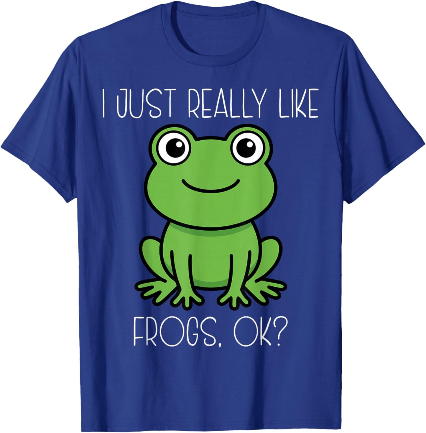 I Just Really Like Frogs Ok Cute Frog Lover Funny Kawaii T-Shirt - T-Shirt | Royal