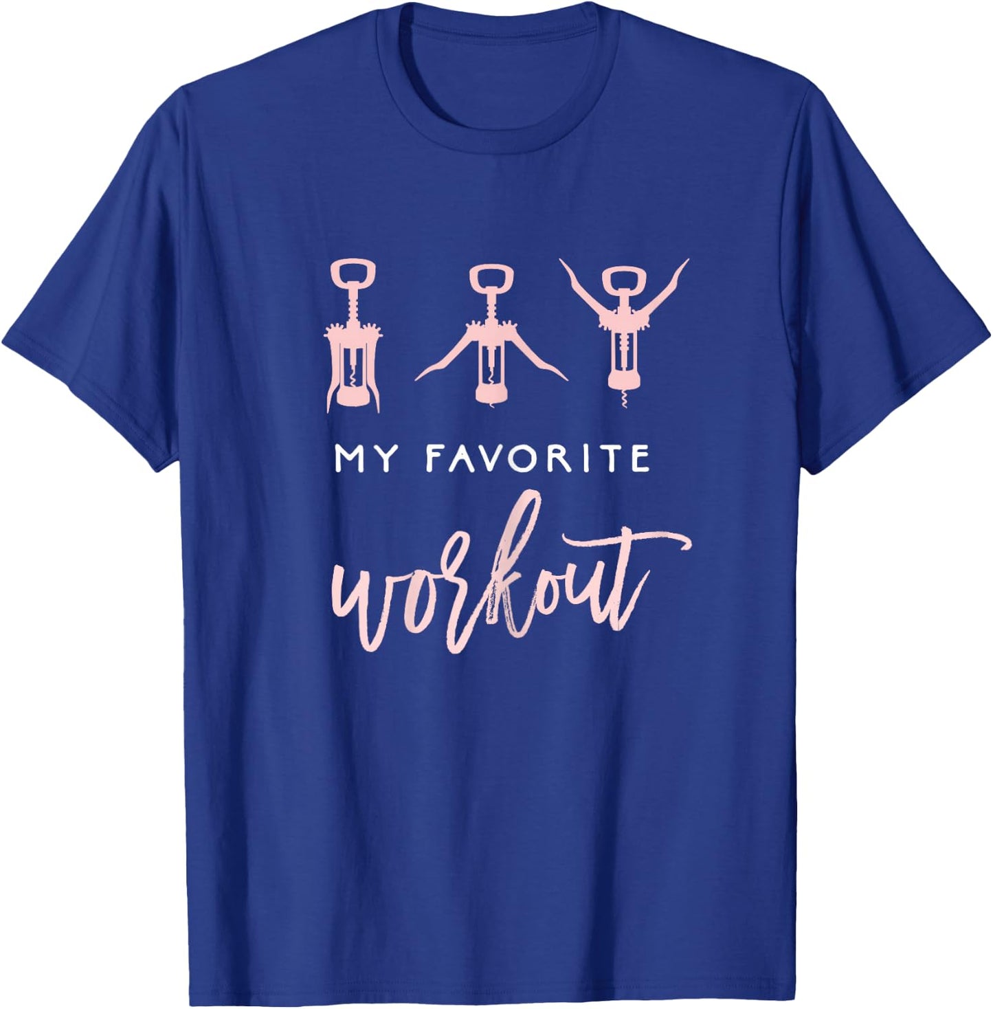 My Favorite Workout Funny Wine Lover Exercise Quote T-Shirt - T-Shirt | Royal