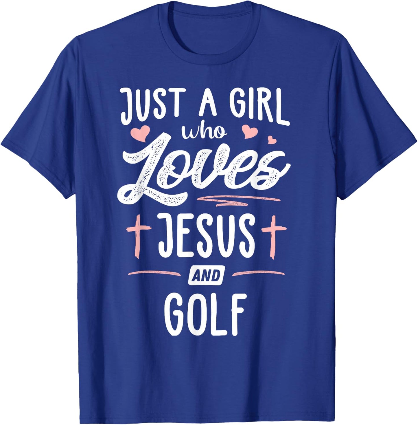 Just A Girl Who Loves Jesus And Golf Gift Women T-Shirt - T-Shirt | Royal