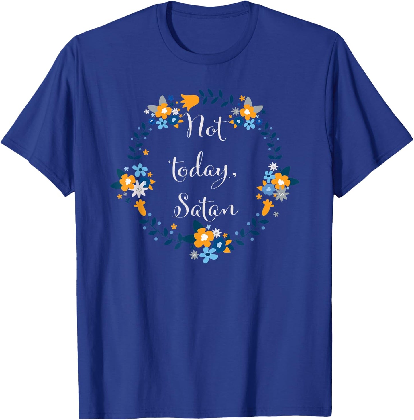 Not Today Satan Floral And Men T-Shirt - T-Shirt | Royal