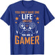 One Life Unless You’re a Gamer - Gaming Design T-Shirt - T-Shirt | Royal
