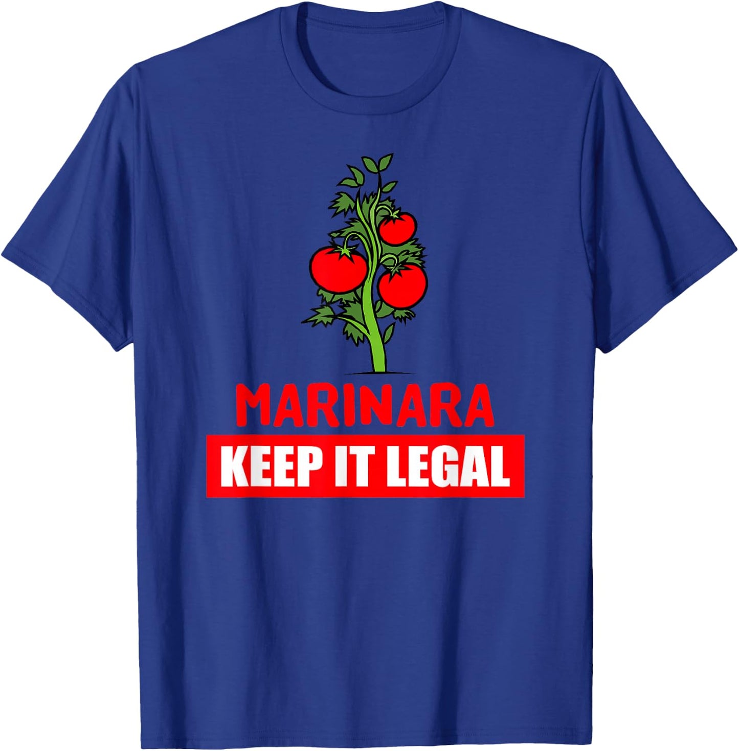 Marinara Make It Legal - Legalize It Funny T-Shirt - T-Shirt | Royal