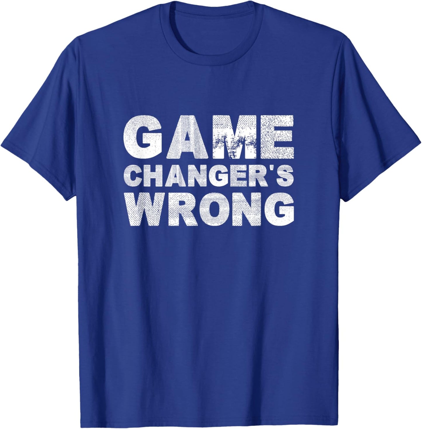 Game Changer's Wrong Funny T-Shirt - T-Shirt | Royal