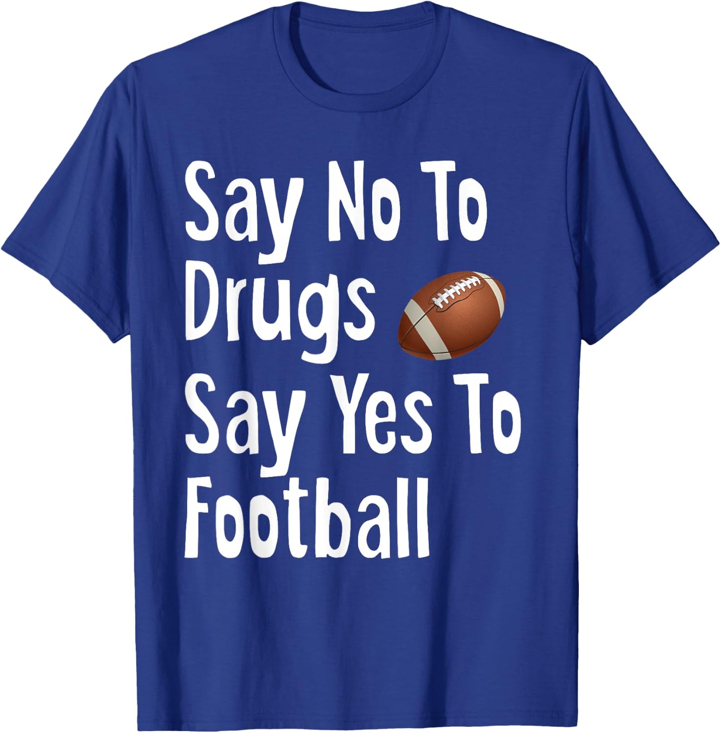 Say No To Drugs Say Yes To Football Funny Red Ribbon Week T-Shirt - T-Shirt | Royal