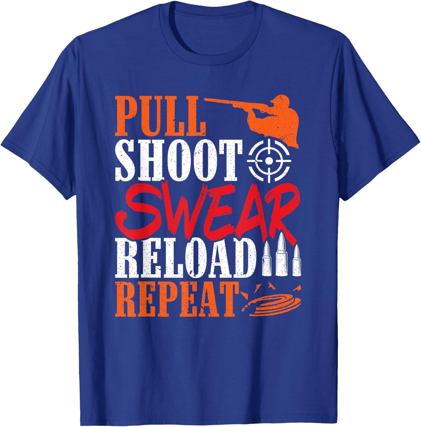 Pull Shoot Swear Reload Repeat Skeet Shooting Clay Shooting T-Shirt - T-Shirt | Royal