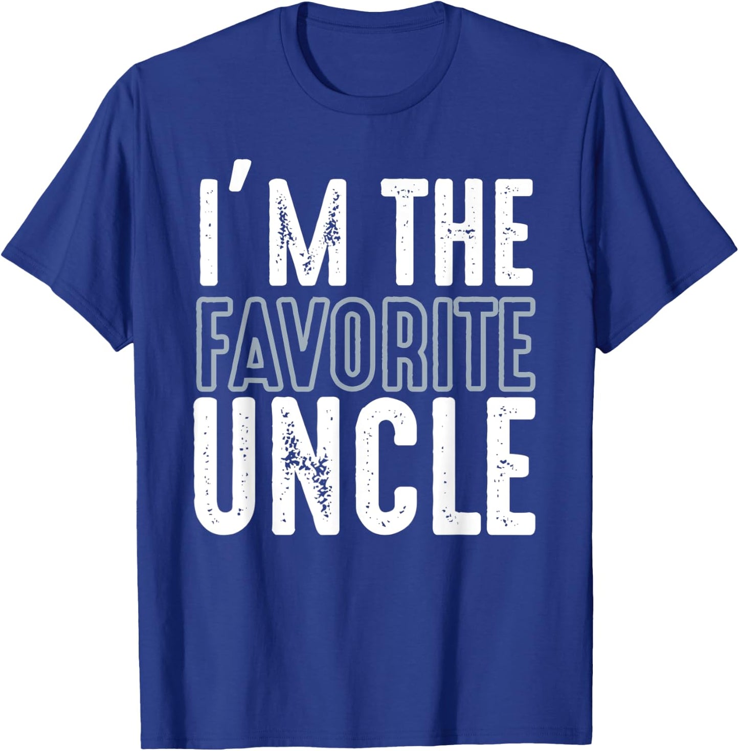 I'm The Favorite Uncle Funny Quotes Family Gift T-Shirt - T-Shirt | Royal