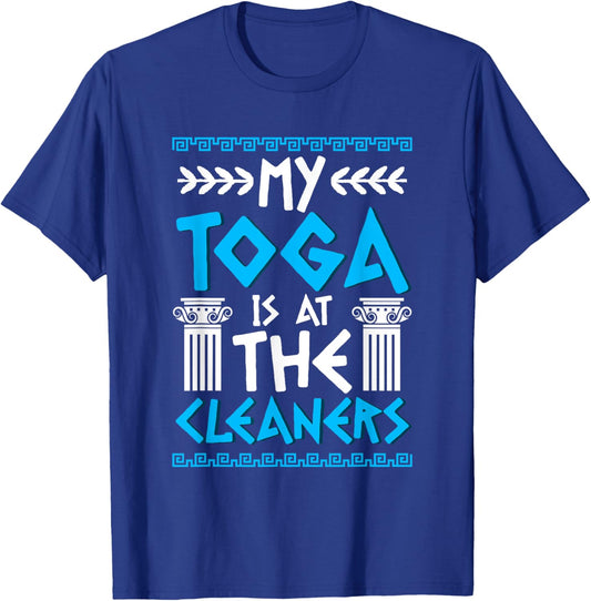 My toga is at The Cleaners T-Shirt - T-Shirt | Royal