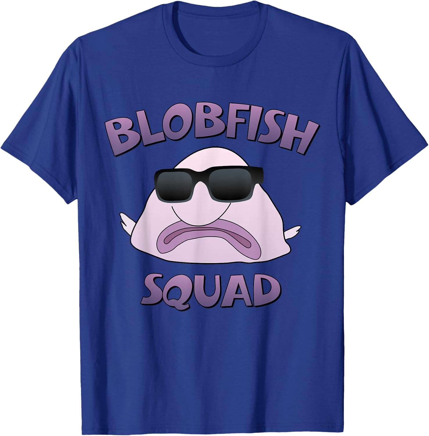 BLOBFISH SQUAD SUNGLASSES , Funny Blob Fish Shirt T-Shirt - T-Shirt | Royal