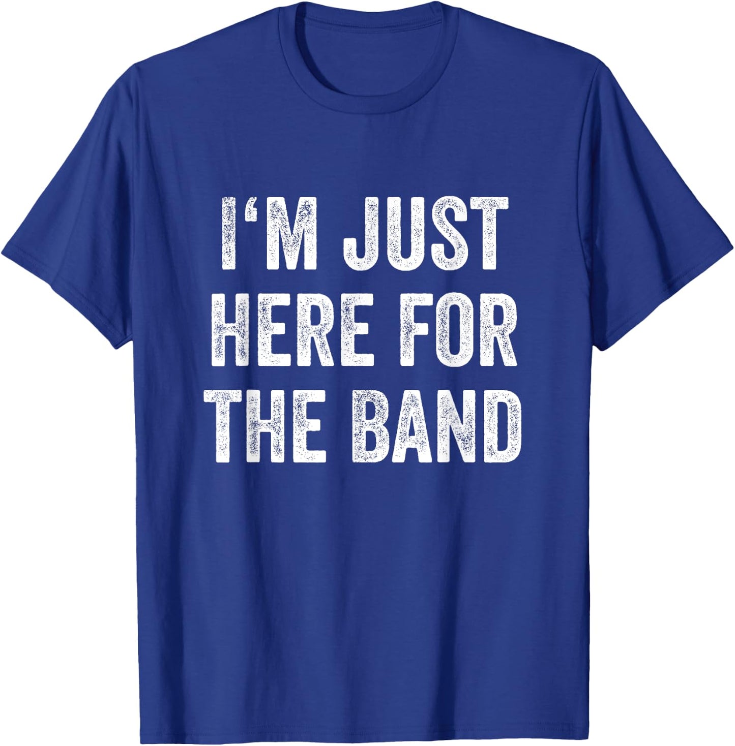 I'm Just Here For The Band Marching Halftime Show T-Shirt - T-Shirt | Royal