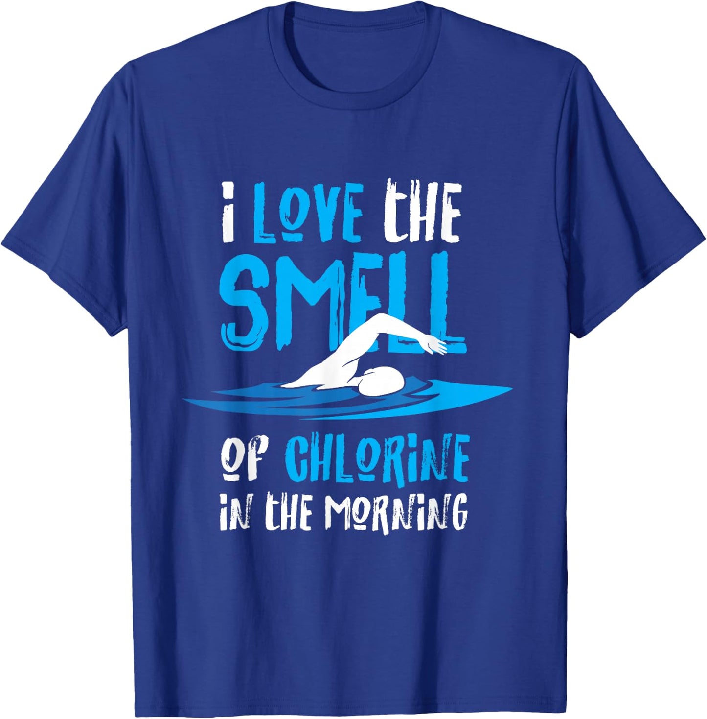 I Love The Smell Of Chlorine In The Morning Swimming T-Shirt - T-Shirt | Royal