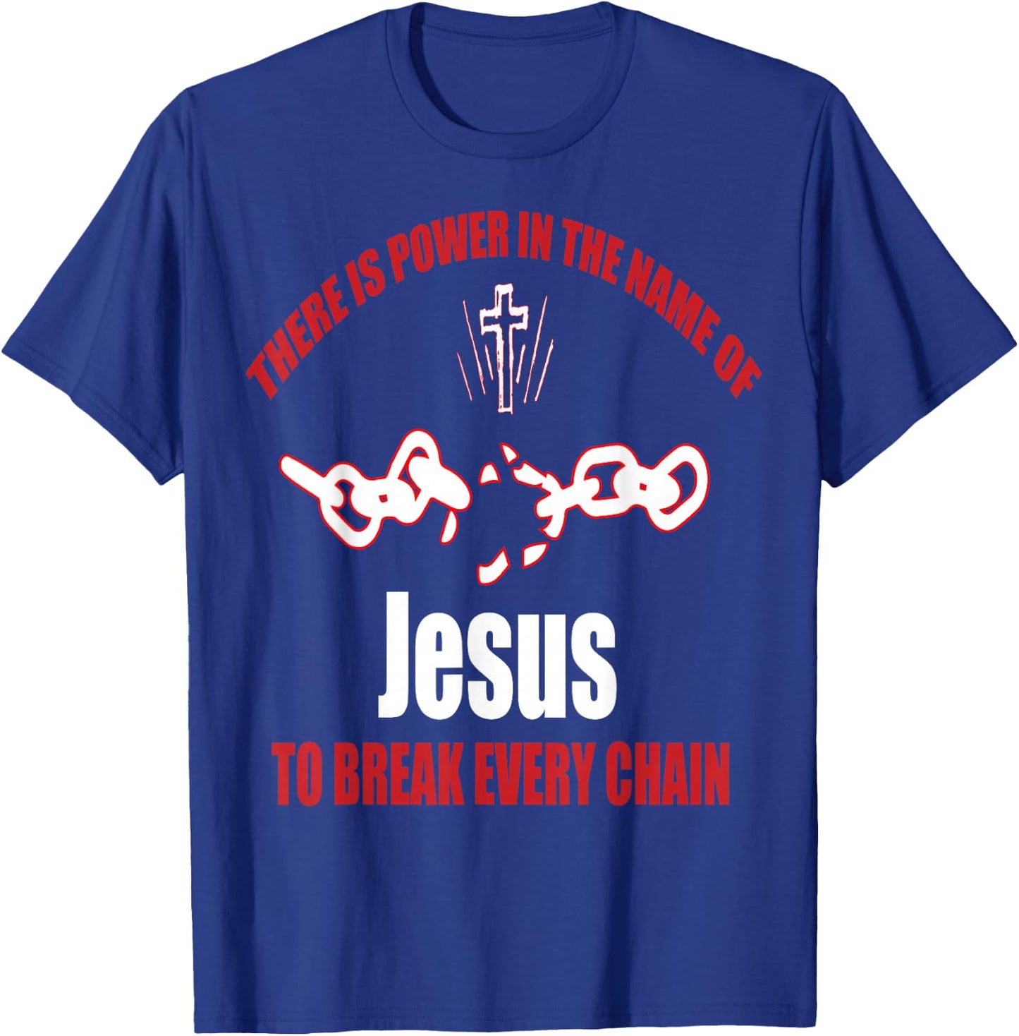 Break Every Chain Christian t shirt T-Shirt - T-Shirt | Royal