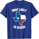 Texas Most Likely to Secede T-Shirt - T-Shirt | Royal