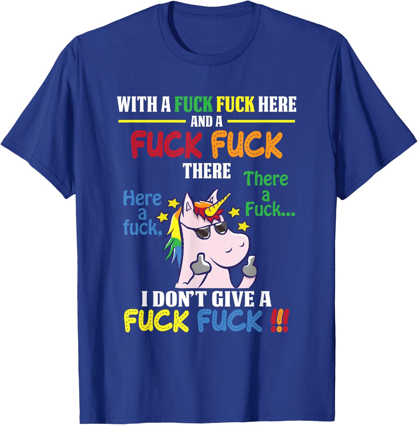 With A Fuck Fuck Here And Fuck Fuck There I Dont Give A Fuck T-Shirt - T-Shirt | Royal