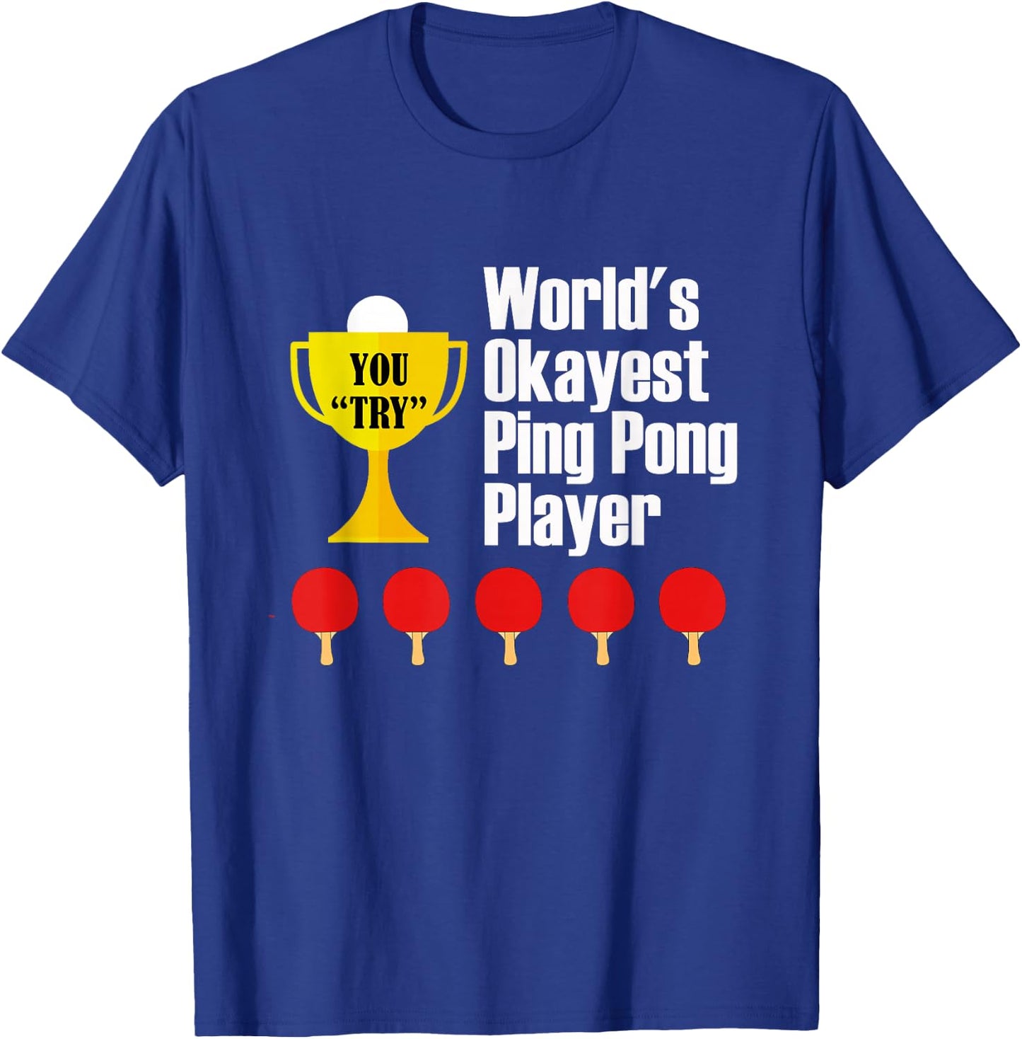 World's Okayest Ping Pong Player - Trophy T-Shirt - T-Shirt | Royal