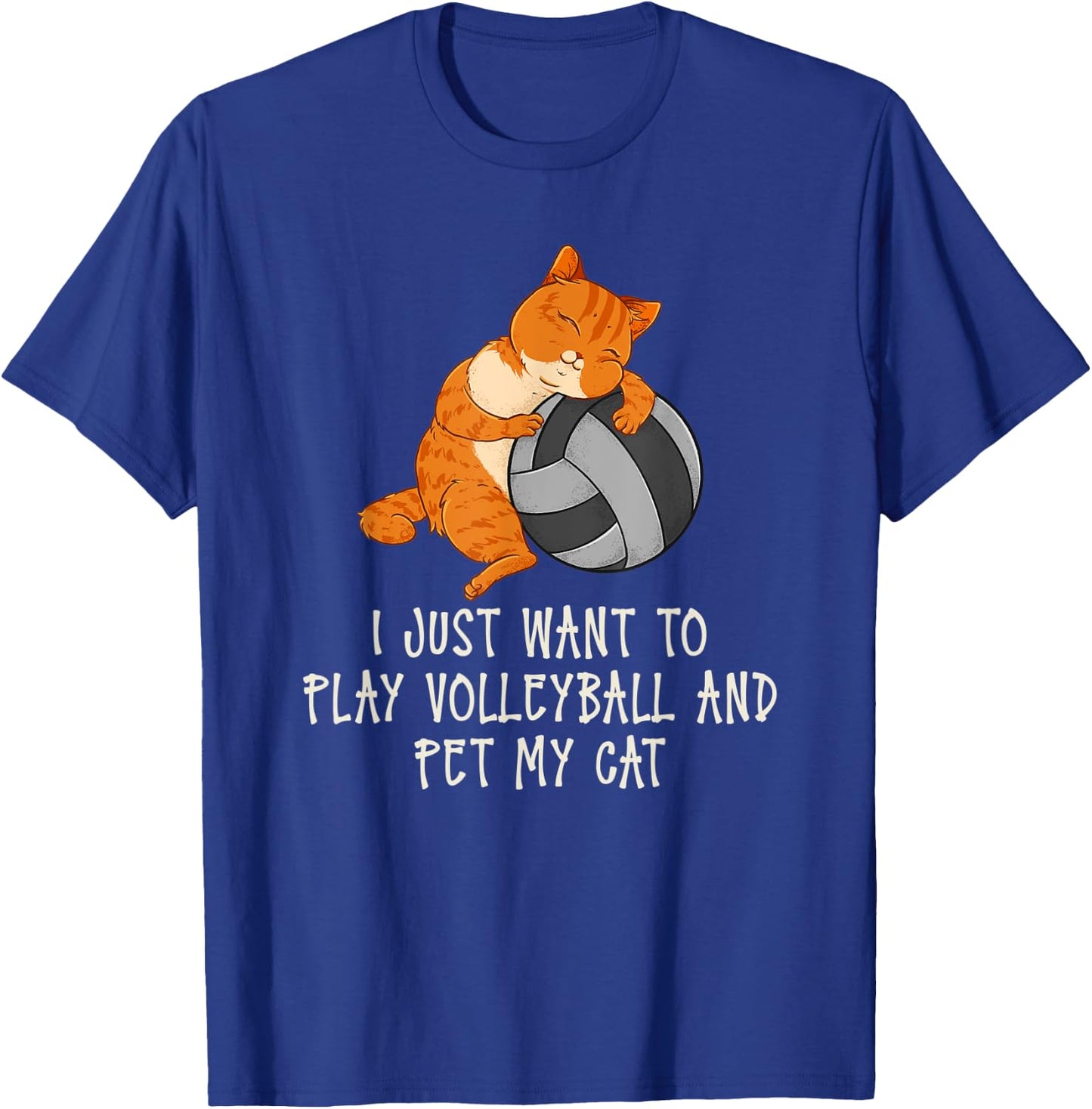 I Just Want To Play Volleyball And Pet My Cat T-Shirt - T-Shirt | Royal