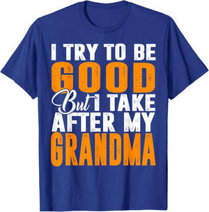 I Try To Be Good But I Take After My Grandma T-Shirt - T-Shirt | Royal