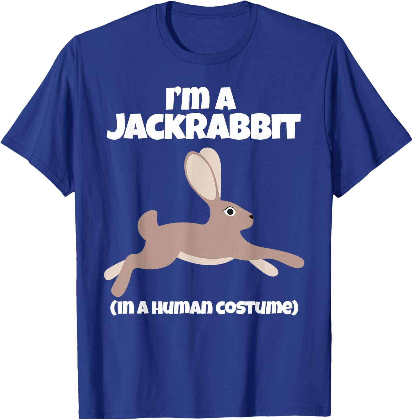 Jack Rabbit Costume I'm a Jackrabbit in a Human Costume T-Shirt - T-Shirt | Royal