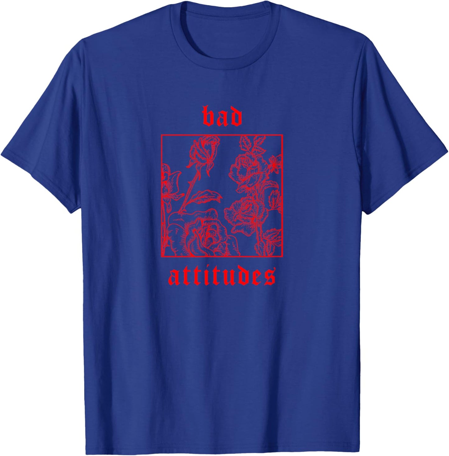 Bad Attitudes Roses Aesthetic Clothing Soft Grunge Women Men T-Shirt - T-Shirt | Royal