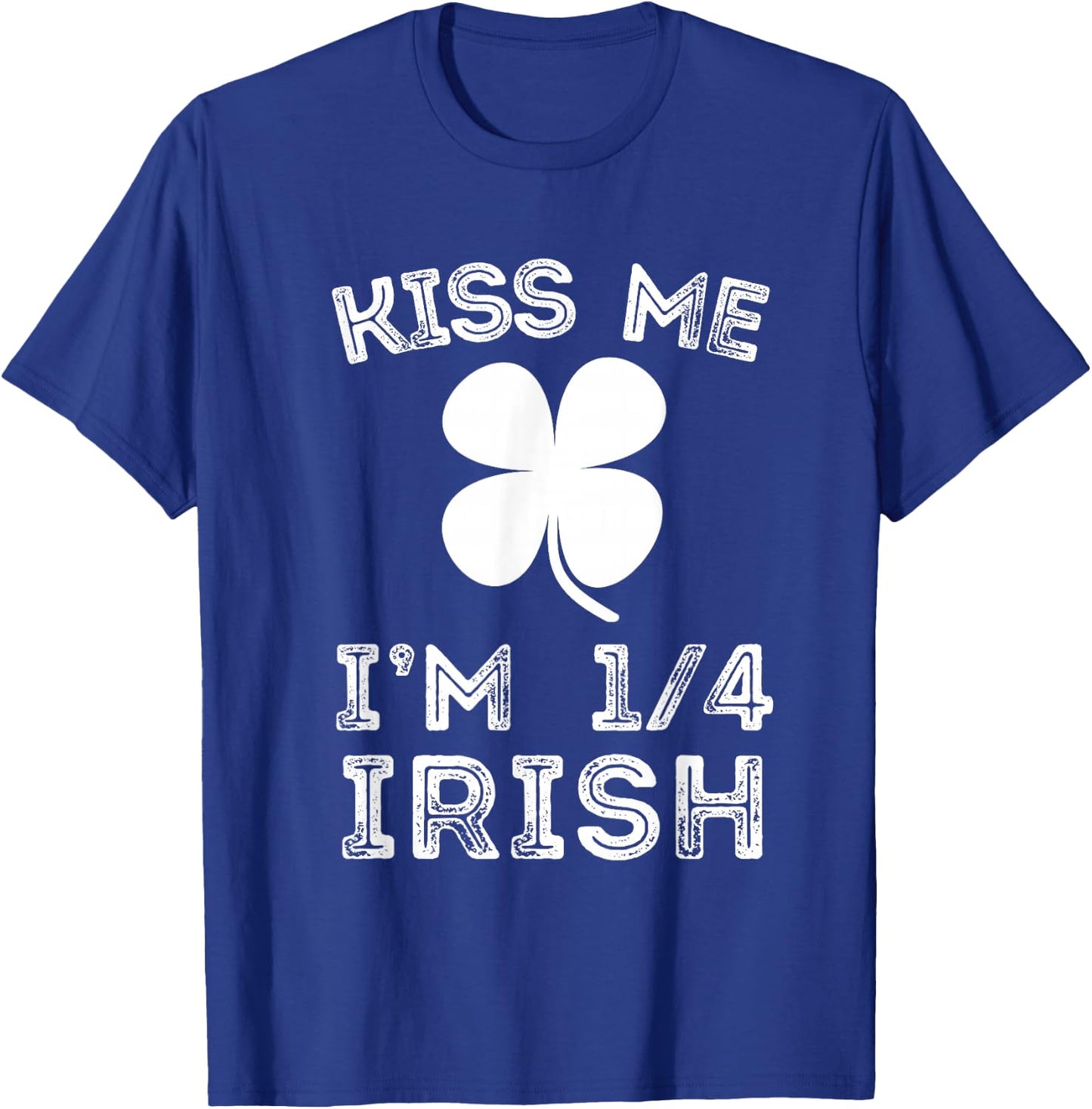 Kiss Me I'm 1/4 Irish Family Root Lucky Shamrock St Patrick T-Shirt - T-Shirt | Royal