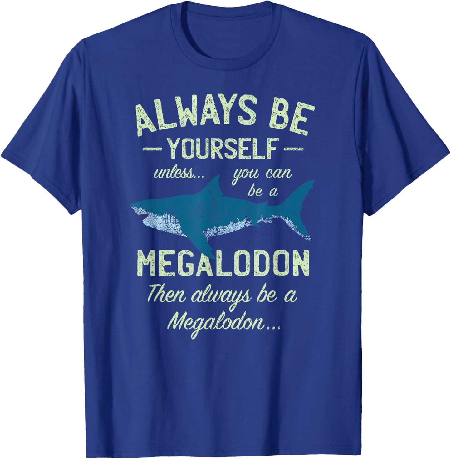 Megalodon Always be Meg Funny Shark Lover Shirt Gift T-Shirt - T-Shirt | Royal