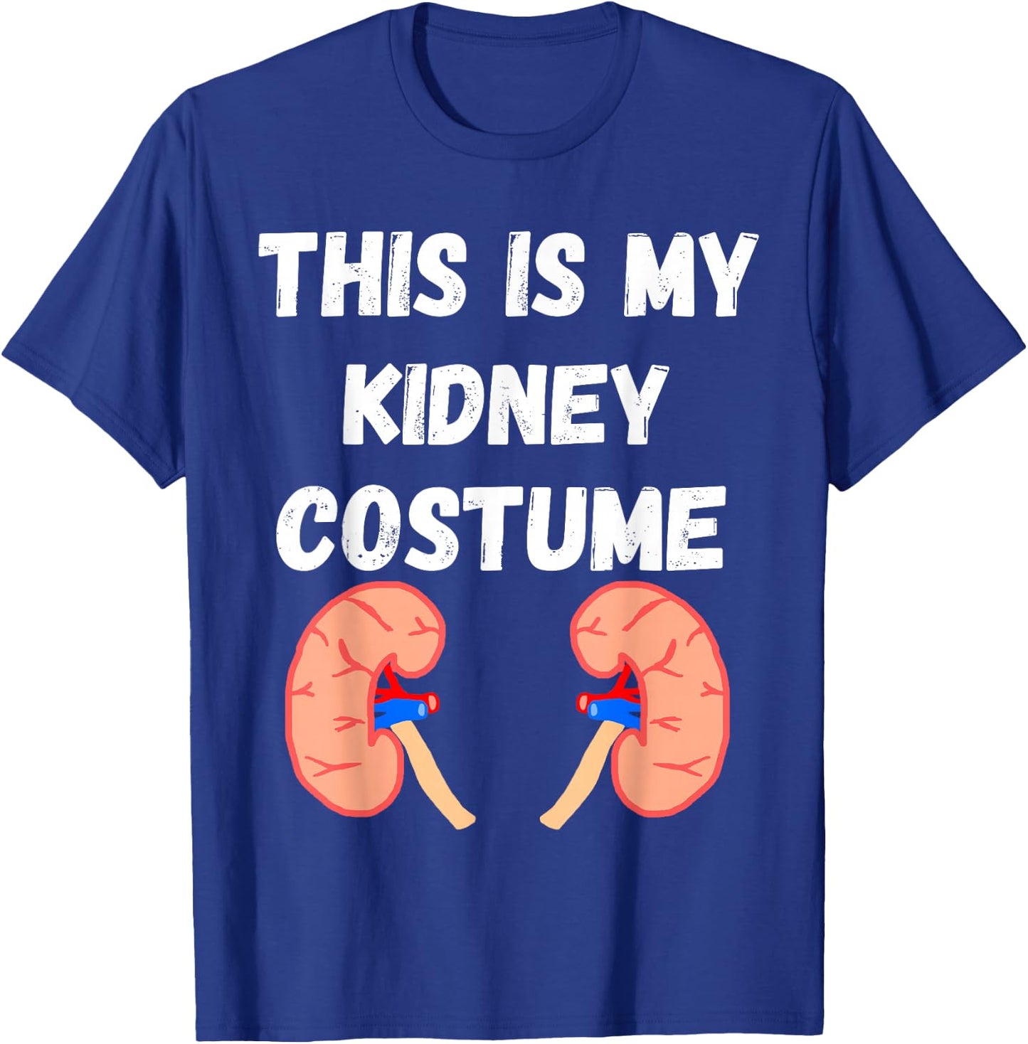 Kidney Costume Kidney Disease Nephrologist Dialysis Patient T-Shirt - T-Shirt | Royal