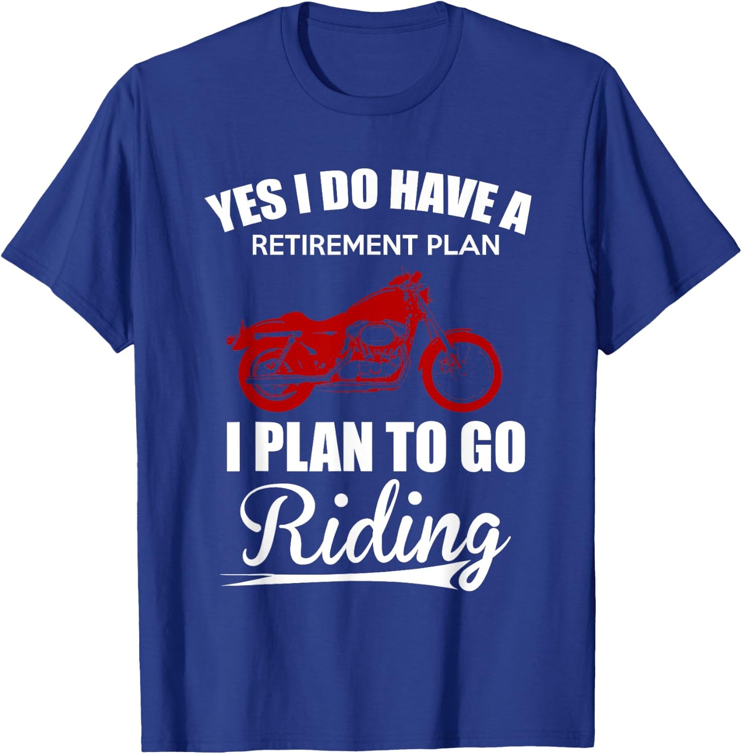 Yes I Do Have A Retirement Plan - Motorcycle Riding Gear T-Shirt - T-Shirt | Royal