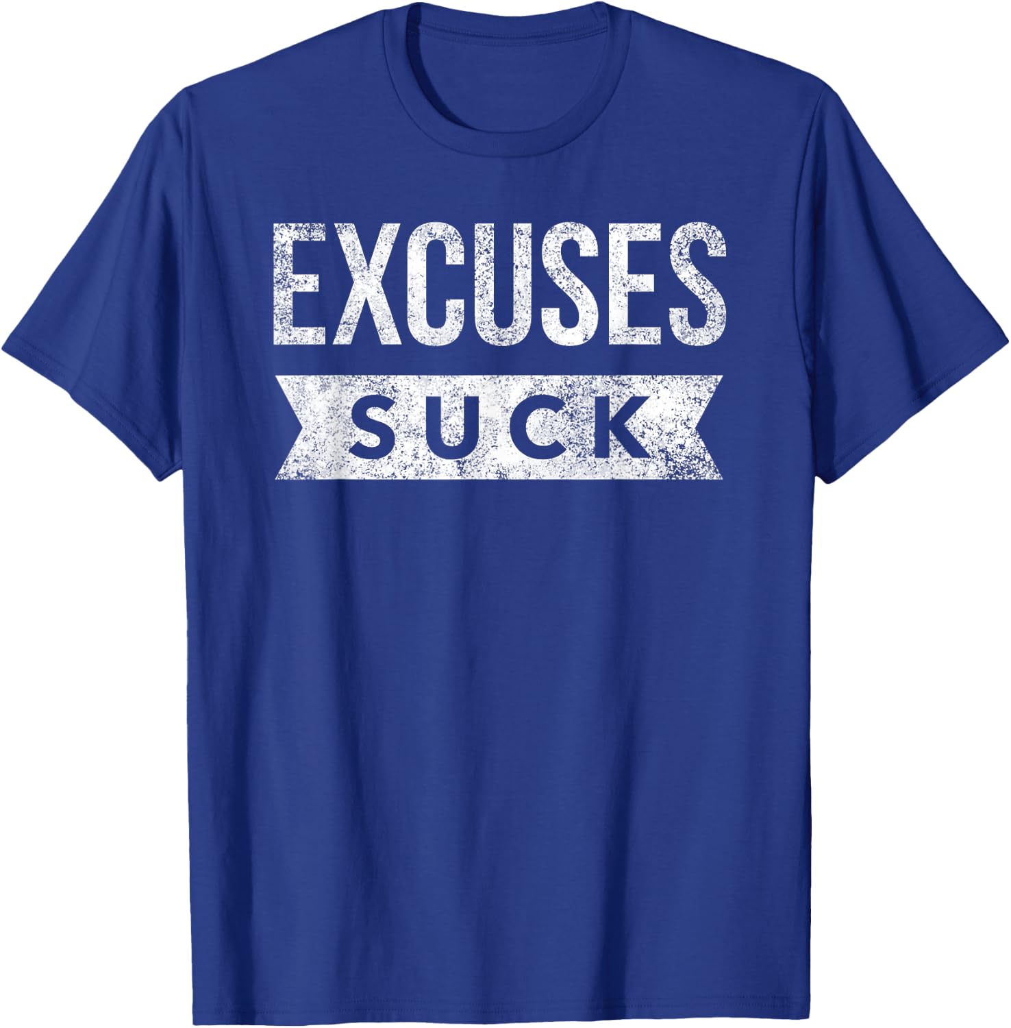 Excuses Suck Funny Motivational Inspirational Exercise Gym T-Shirt - T-Shirt | Royal