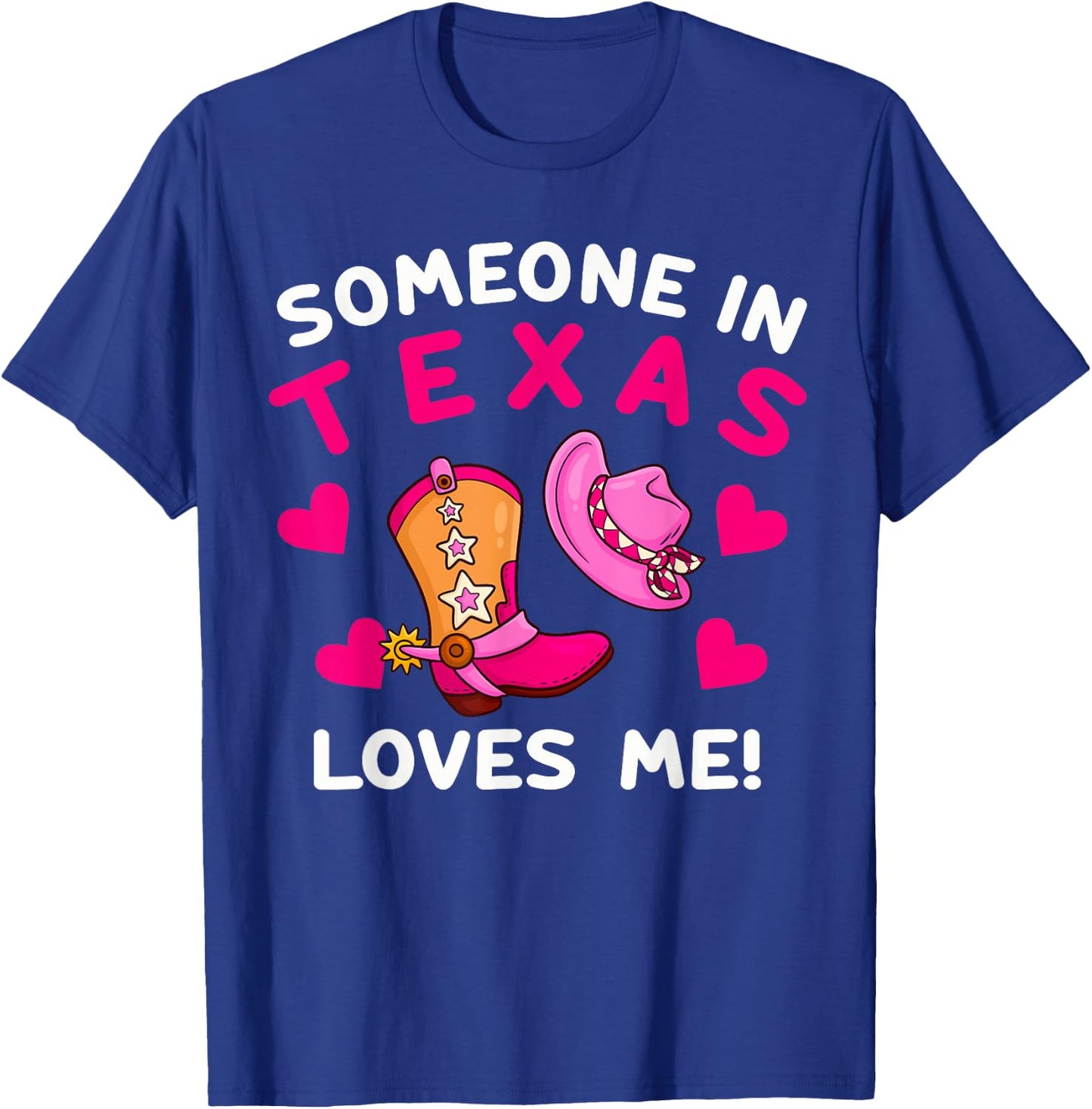 Someone In Texas Loves Me T-Shirt - T-Shirt | Royal