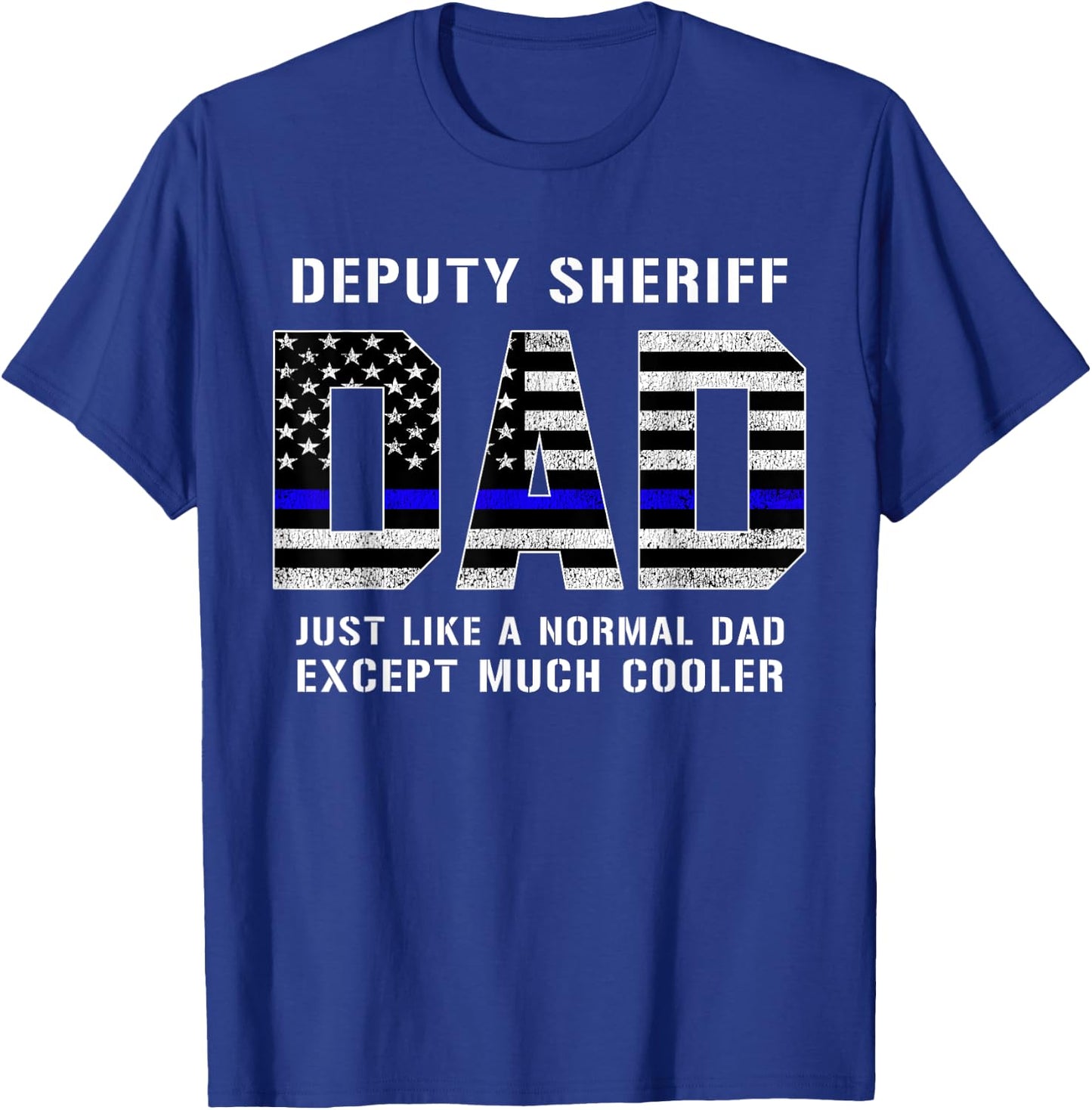 Deputy Sheriff Dad Much Cooler Fathers Day Thin Blue Line T-Shirt - T-Shirt | Royal