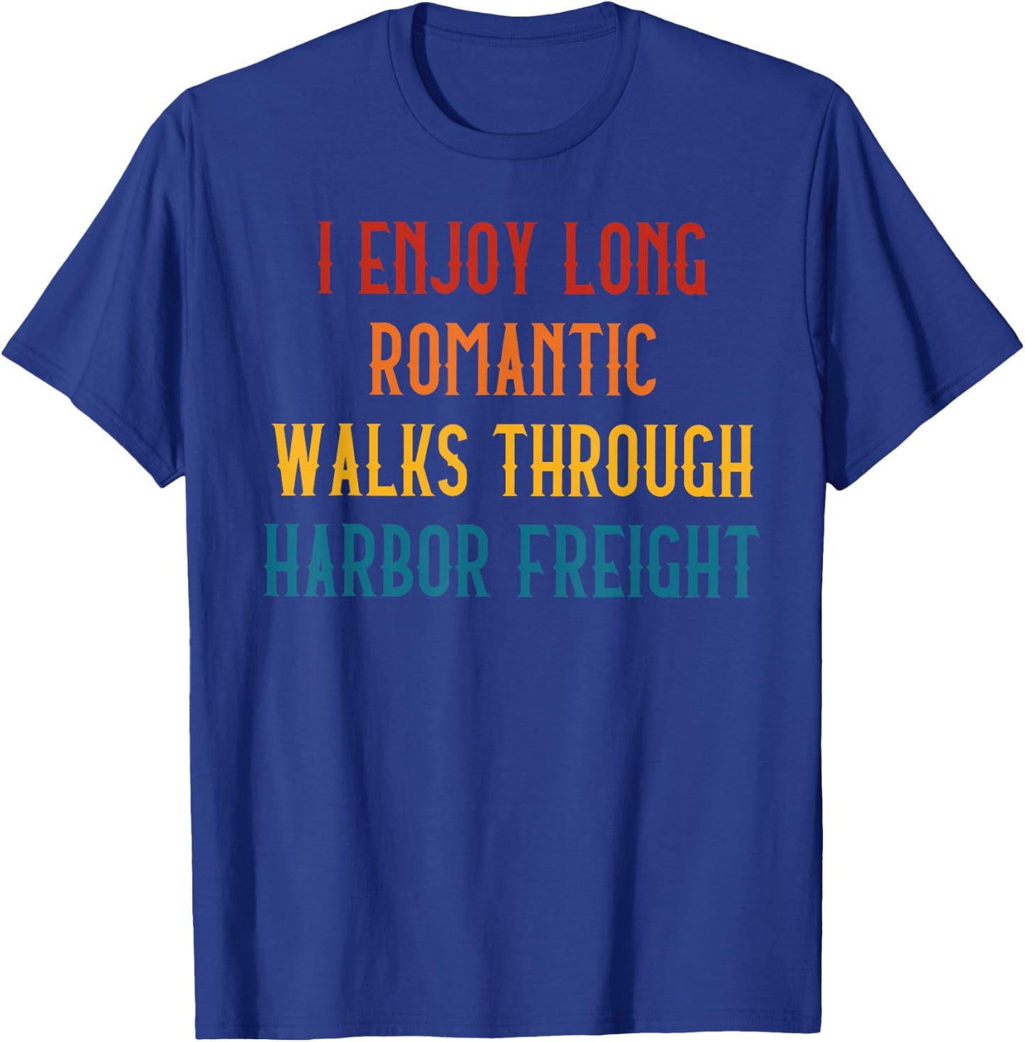 I ENJOY LONG ROMANTIC WALKS THROUGH HARBOR Funny design T-Shirt - T-Shirt | Royal