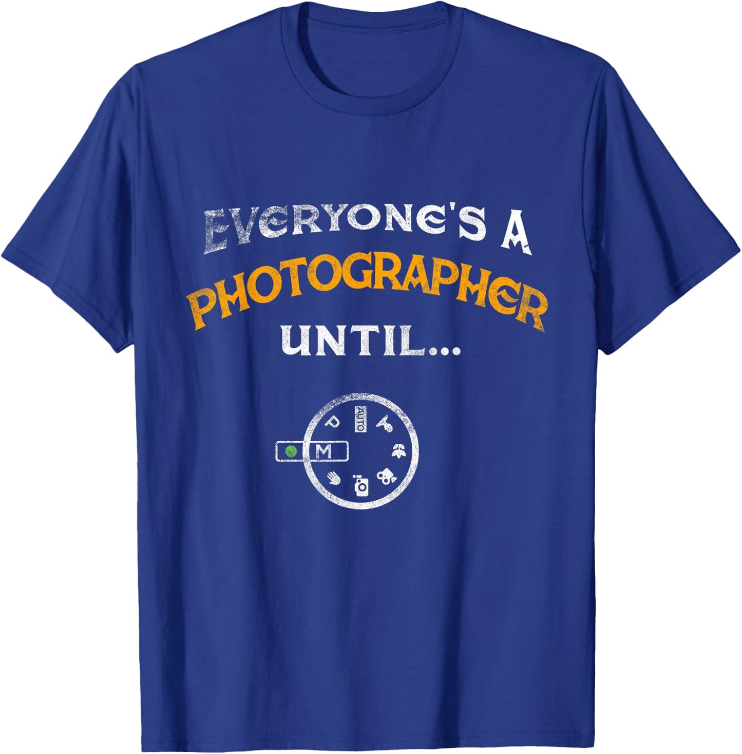 Everyone's A Photographer Until Manual Mode Funny T-Shirt - T-Shirt | Royal