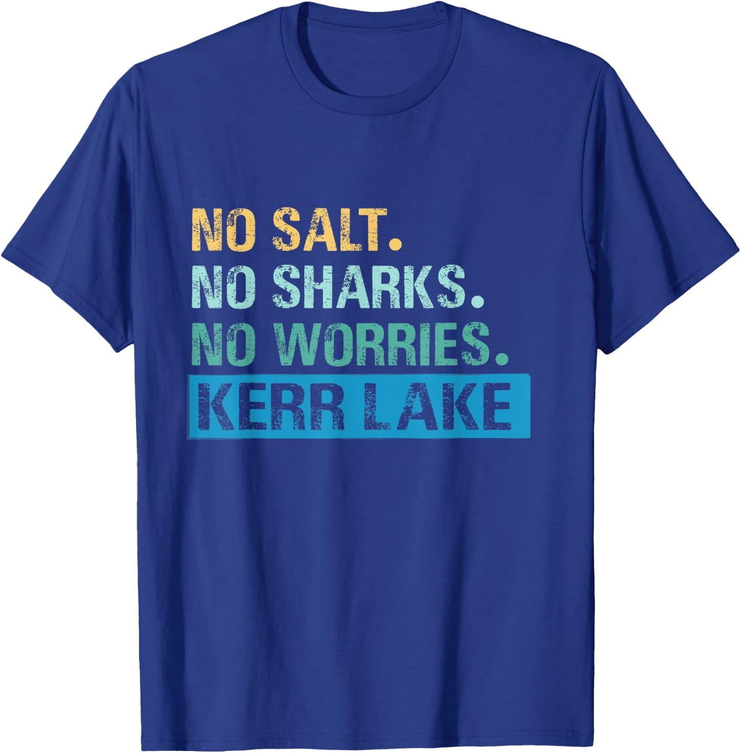 Kerr Lake No Salt. No Sharks. No Worries T-Shirt - T-Shirt | Royal