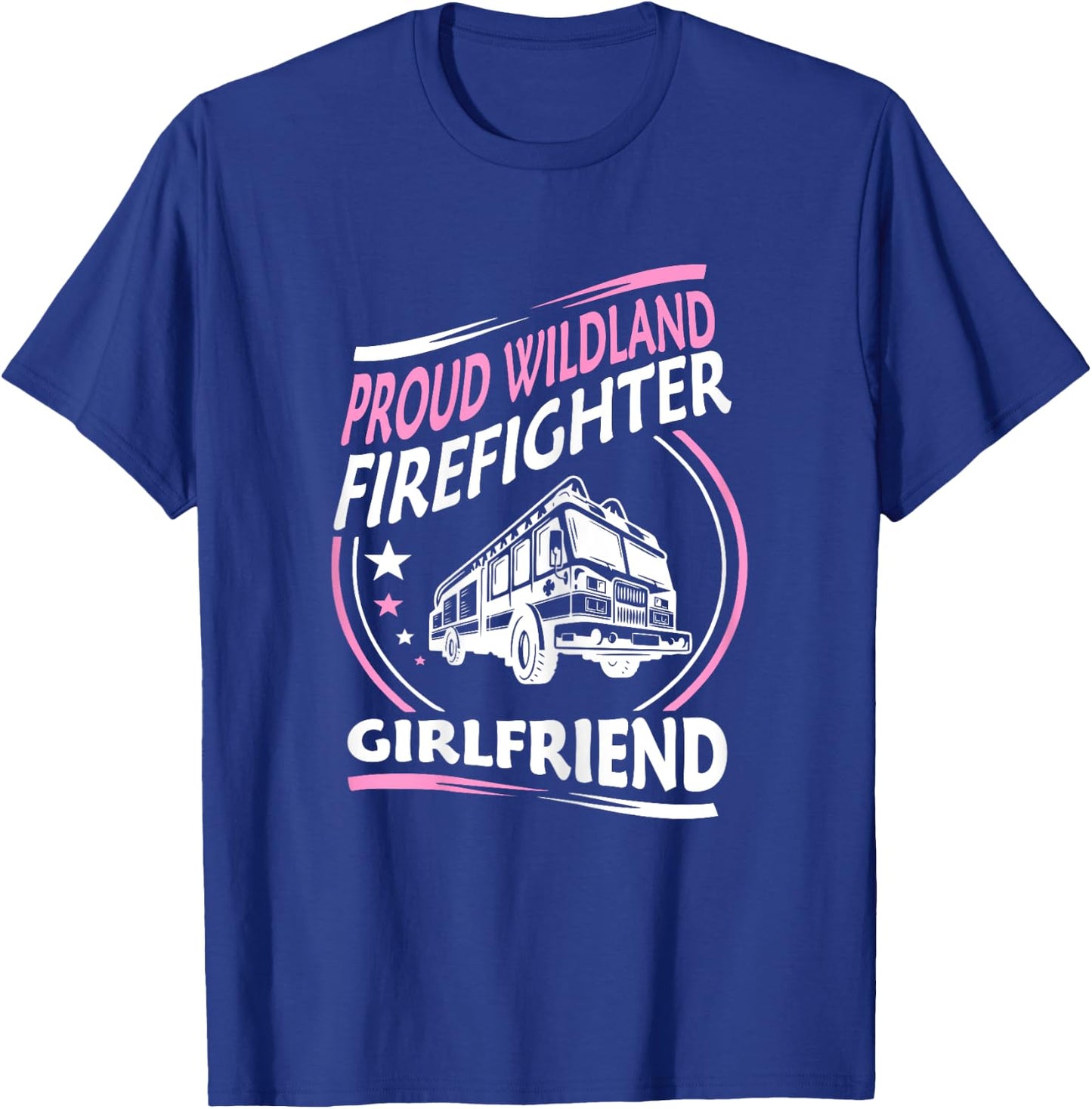 Proud Wildland Firefighter Girlfriend Gift T-Shirt - T-Shirt | Royal