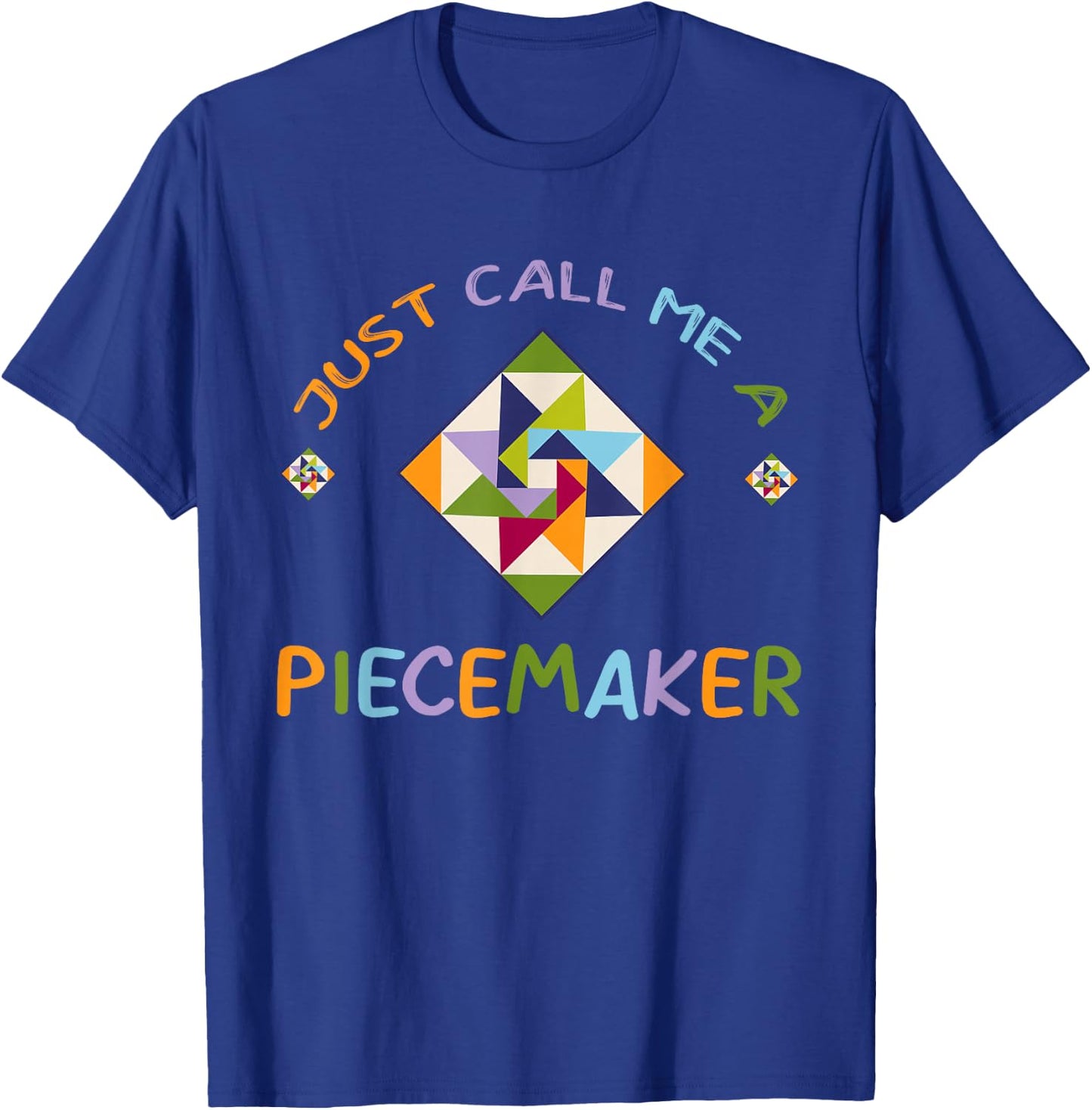 Quilting - Call Me A Piece Maker Quilter T-Shirt - T-Shirt | Royal