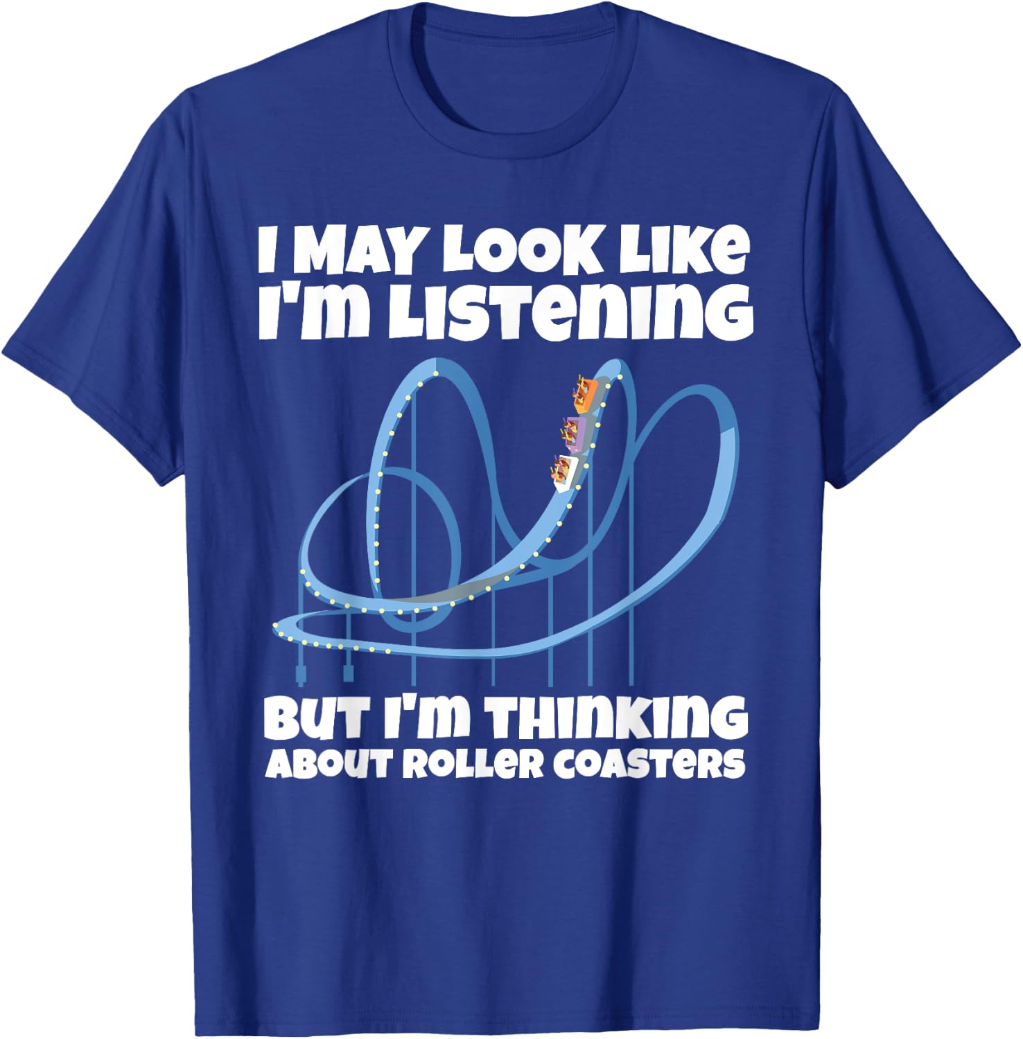 I'm Thinking About Roller Coasters Funny T-Shirt - T-Shirt | Royal
