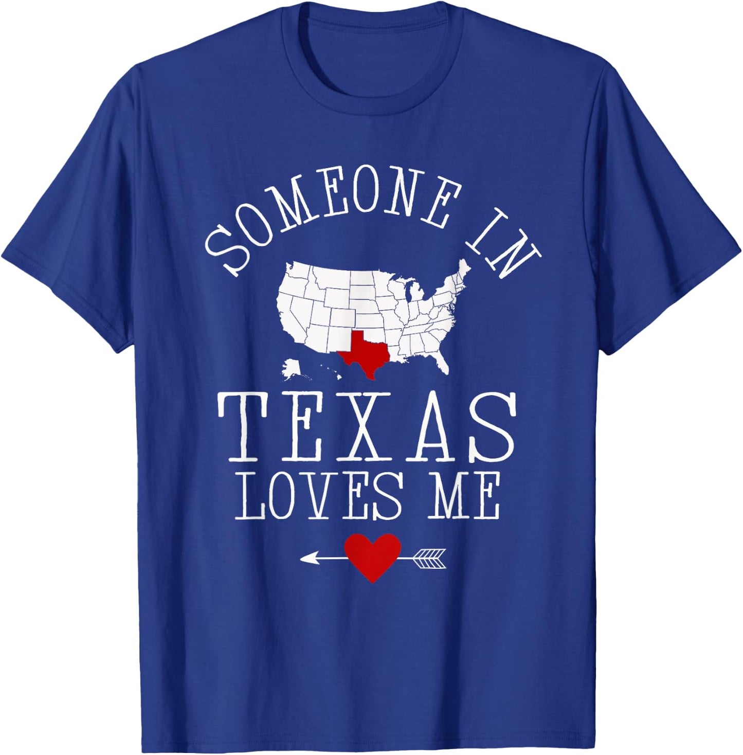 Someone In Texas Loves Me T-Shirt - T-Shirt | Royal